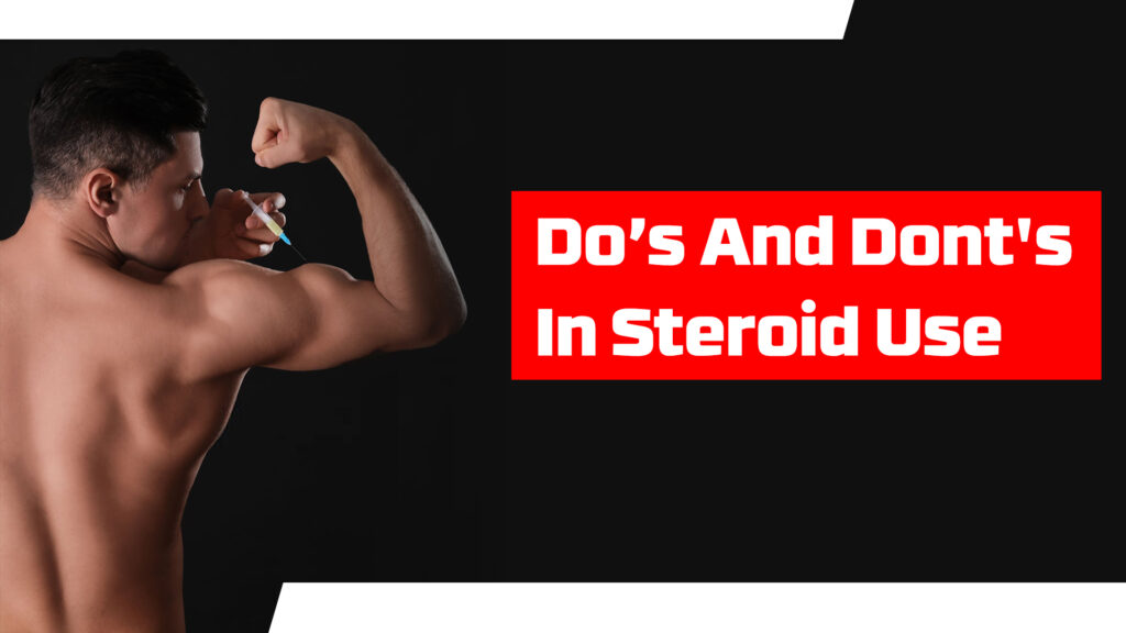 Do’s And Dont's In Steroid Use