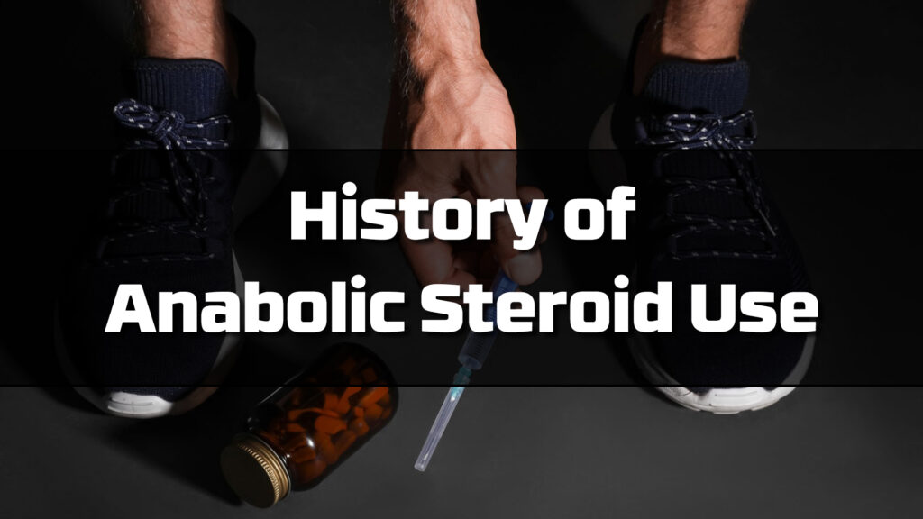 History of Anabolic Steroid Use