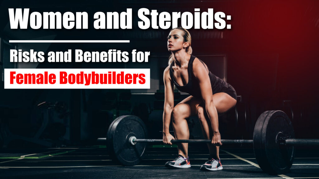 Women and Steroids: Risks and Benefits for Female Bodybuilders