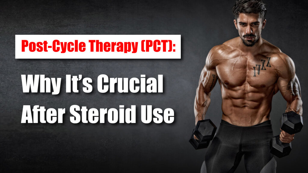 Post-Cycle Therapy (PCT): Why It’s Crucial After Steroid Use