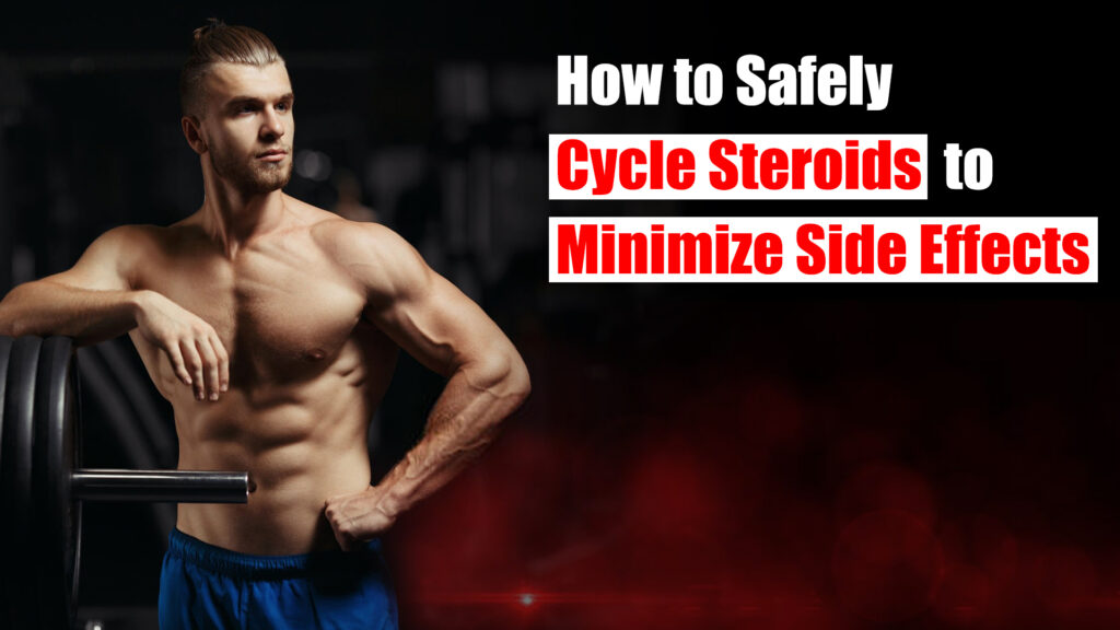 How to Safely Cycle Steroids to Minimize Side Effects