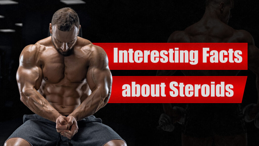 Interesting Facts about Steroids