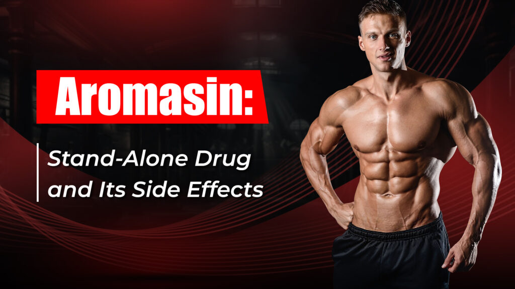 Aromasin: Stand-Alone Drug and Its Side Effects