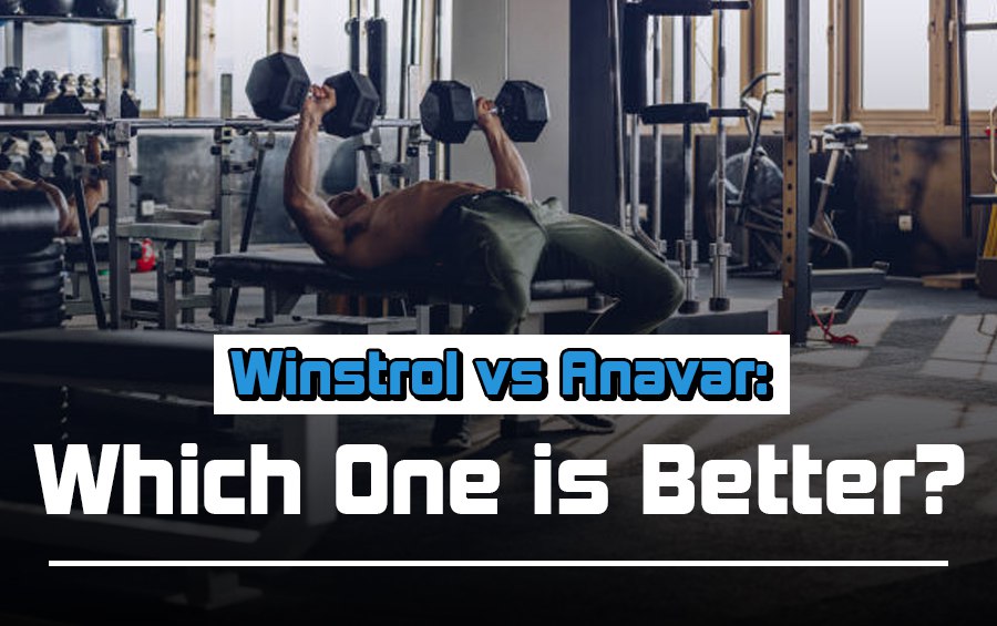 Winstrol vs Anavar: Which One is better?