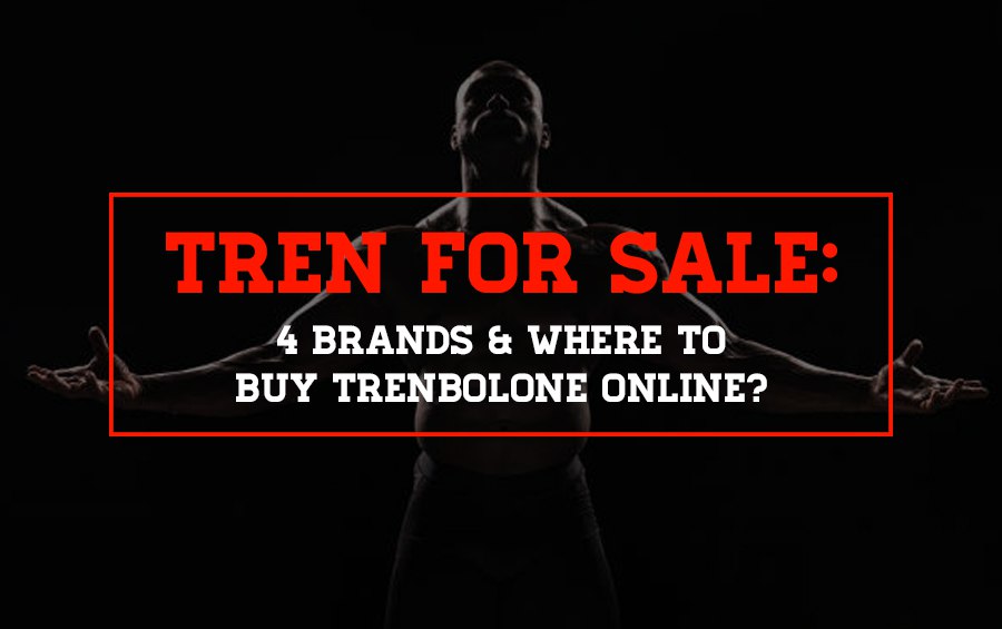 Tren for Sale: 4 Brands & Where to Buy Trenbolone Online?