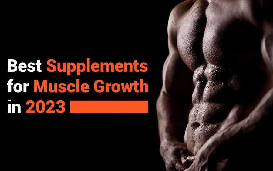 Best Supplements for Muscle Growth for 2023