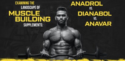 Examining the Landscape of Muscle-Building Supplements: Anadrol vs. Dianabol vs. Anavar