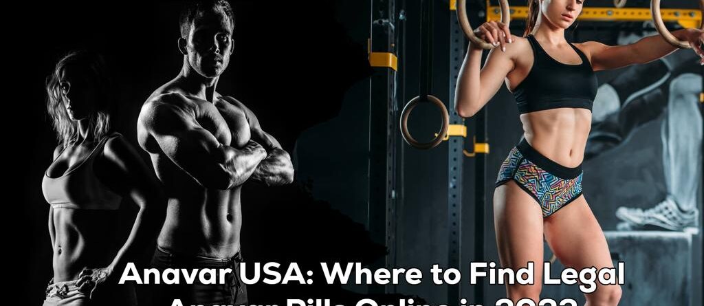 Anavar USA: Where to Find Legal Anavar Pills Online in 2023