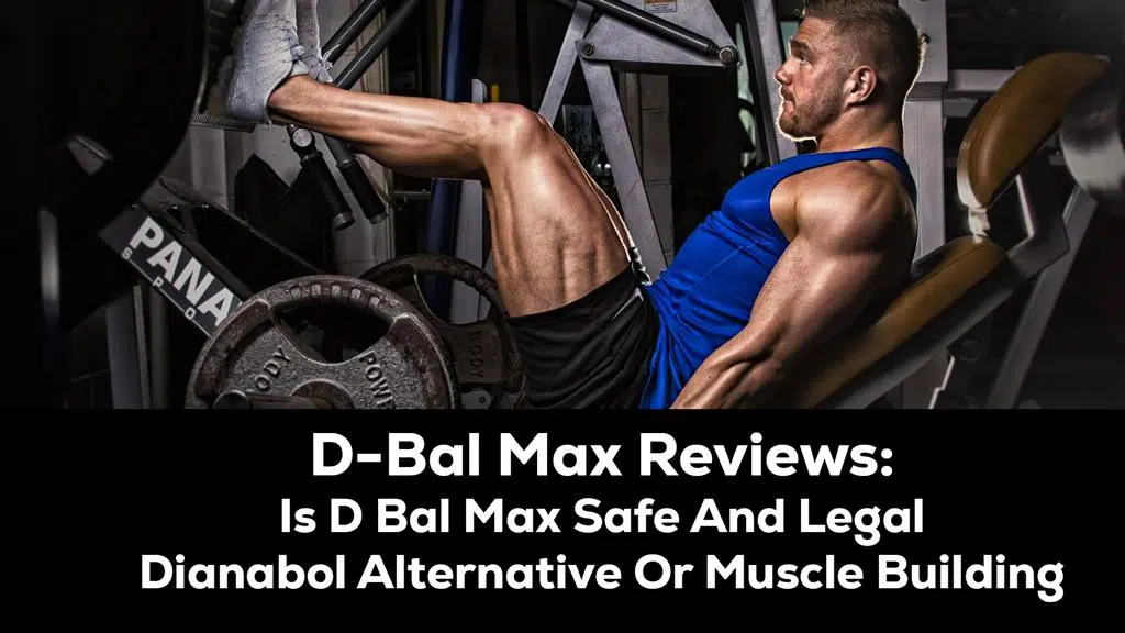 D-BAL MAX REVIEWS: IS D-BAL MAX SAFE AND LEGAL DIANABOL ALTERNATIVE OR MUSCLE BUILDING
