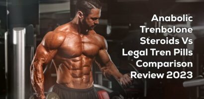 Anabolic Trenbolone Steroids Vs. Legal Tren Pills: A 2023 Comparison Review