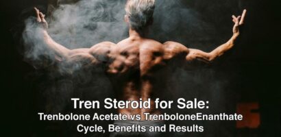 Tren Steroid for Sale: Trenbolone Acetate vs TrenboloneEnanthate Cycle, Benefits and Results