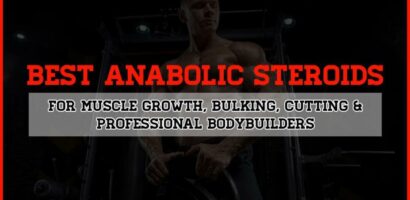 Best Anabolic Steroids For Muscle Growth, Bulking, Cutting & Professional Bodybuilders