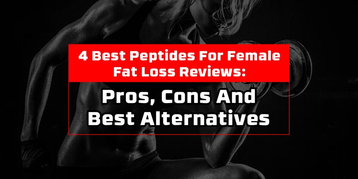 4 Best Peptides For Female Fat Loss Reviews: Pros, Cons And Best Alternatives