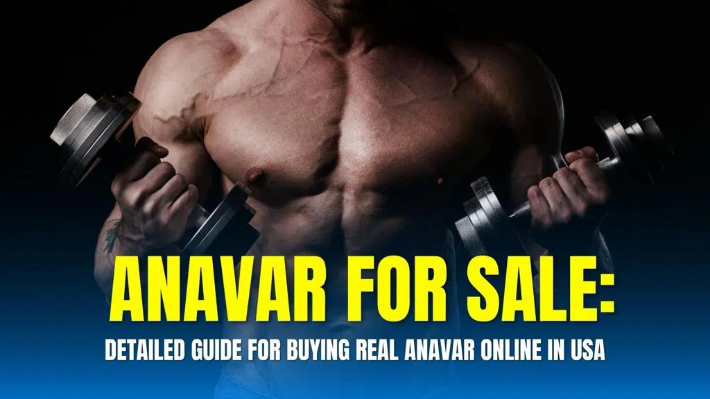 Anavar For Sale: A Detailed Guide For Buying Real Anavar Online In USA