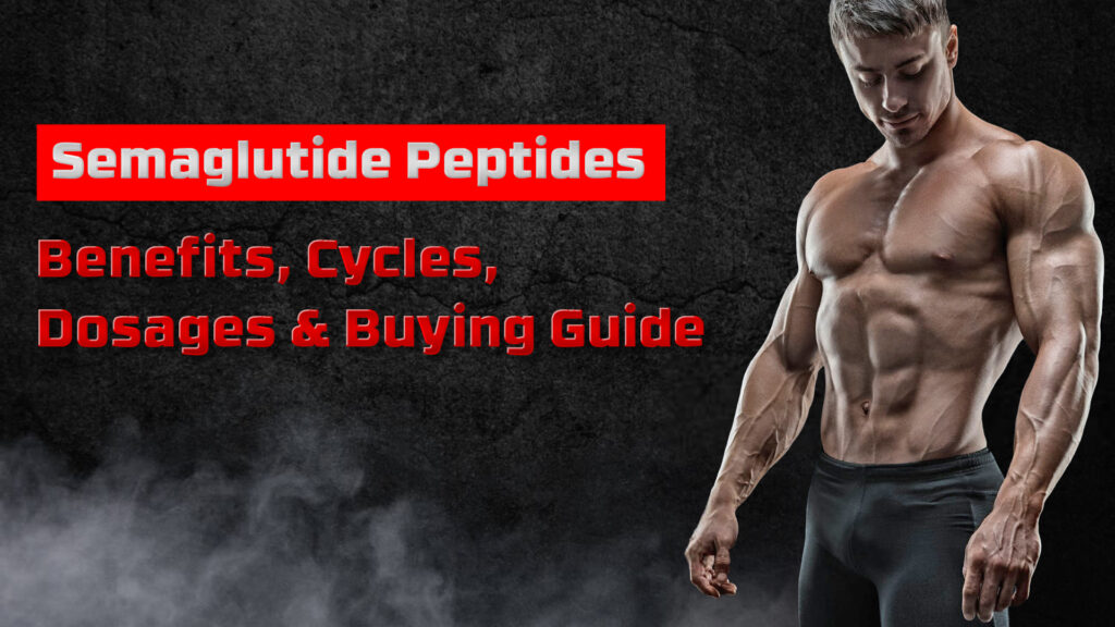 Semaglutide Peptides Benefits, Cycles, Dosages & Buying Guide