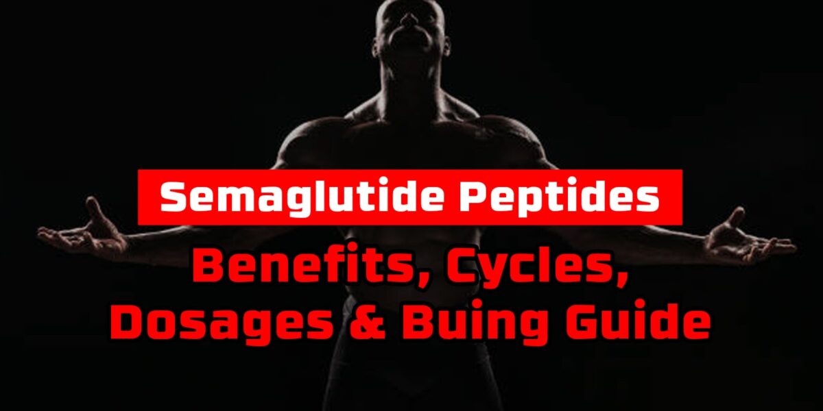 Semaglutide peptides Benefits, Cycles, Dosages & Buing Guide