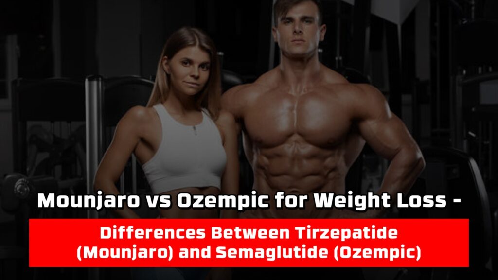 Mounjaro vs Ozempic for Weight Loss - Differences Between Tirzepatide (Mounjaro) and Semaglutide (Ozempic)