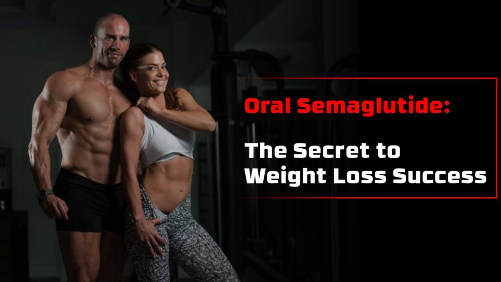 Oral Semaglutide: The Secret to Weight Loss Success