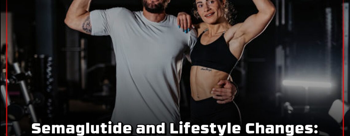Semaglutide and Lifestyle Changes: The Winning Combination