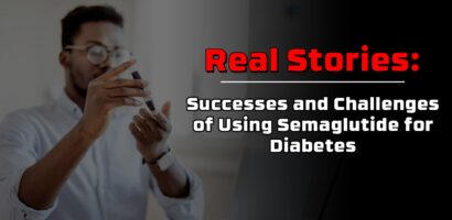 Real Stories: Successes and Challenges of Using Semaglutide for Diabetes