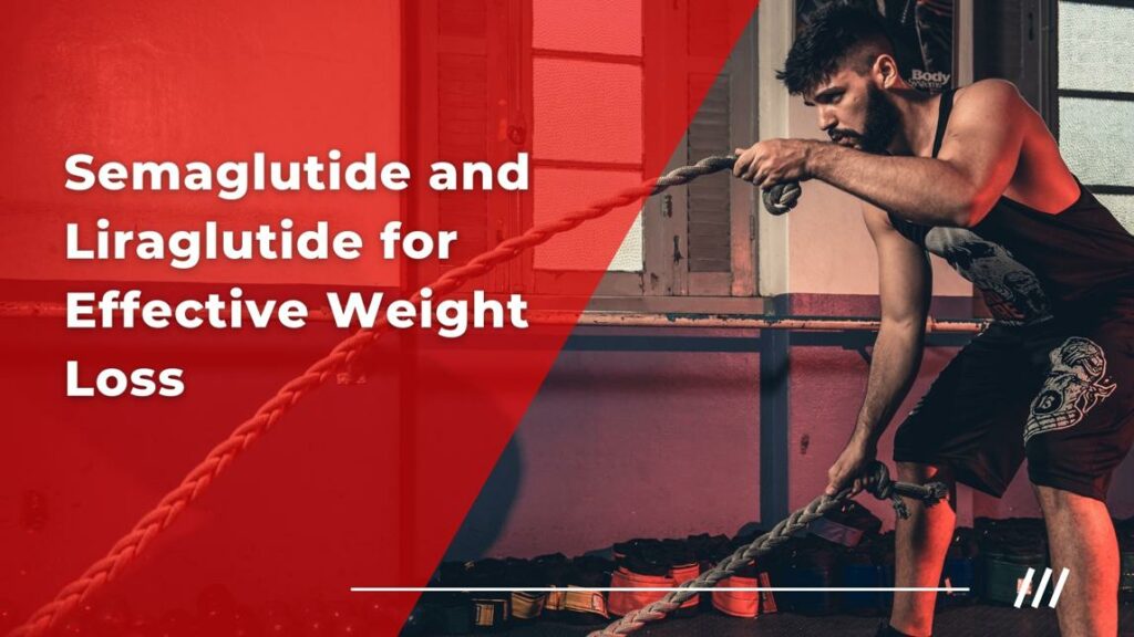 Semaglutide and Liraglutide for Effective Weight Loss