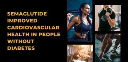 Semaglutide Improved Cardiovascular Health in People Without Diabetes