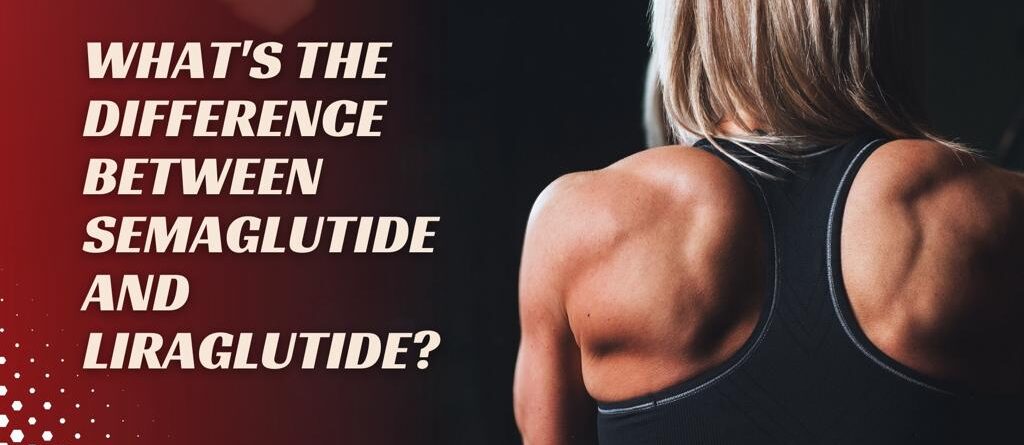 What's the Difference Between Semaglutide and Liraglutide?