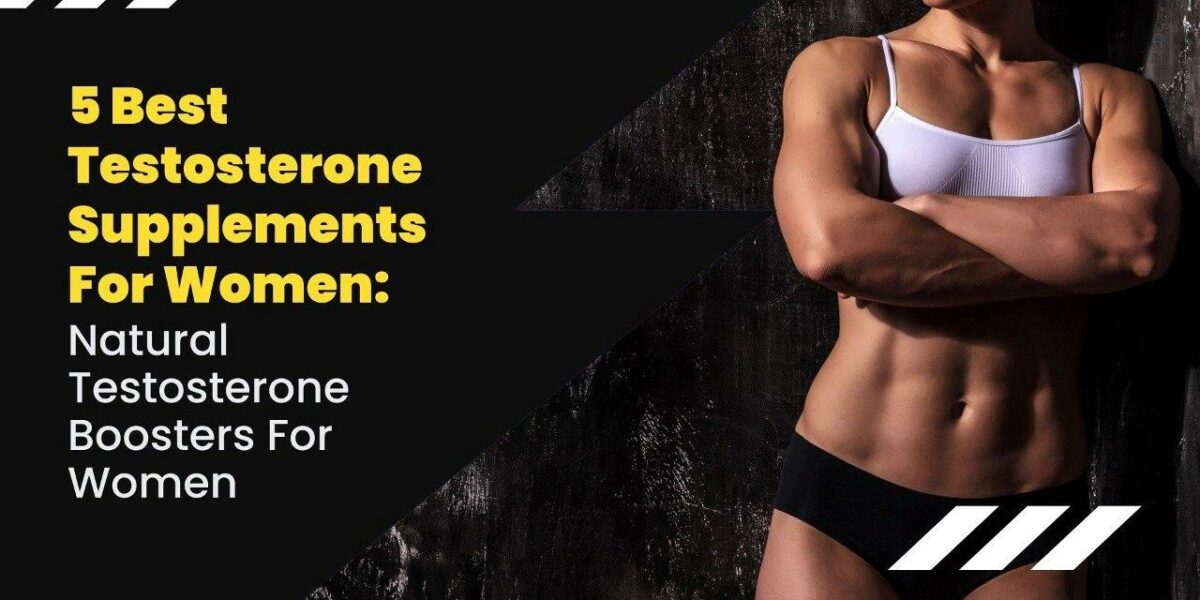 5 Best Testosterone Supplements For Women: Natural Testosterone Boosters For Women