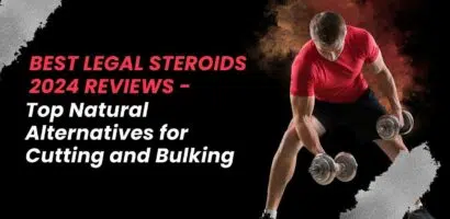 Best Legal Steroids 2024 Reviews - Top Natural Alternatives for Cutting and Bulking