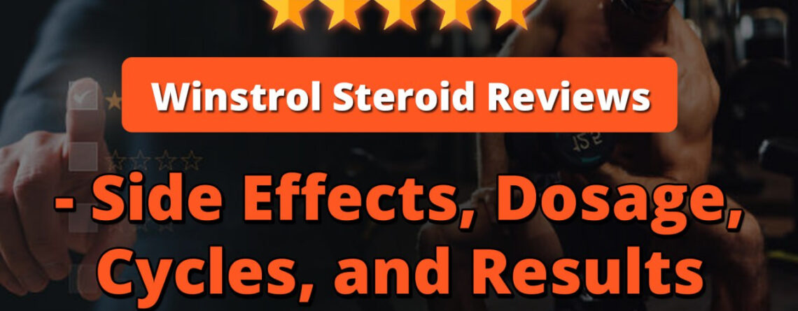 Winstrol Steroid Reviews - Side Effects, Dosage, Cycles, and Results