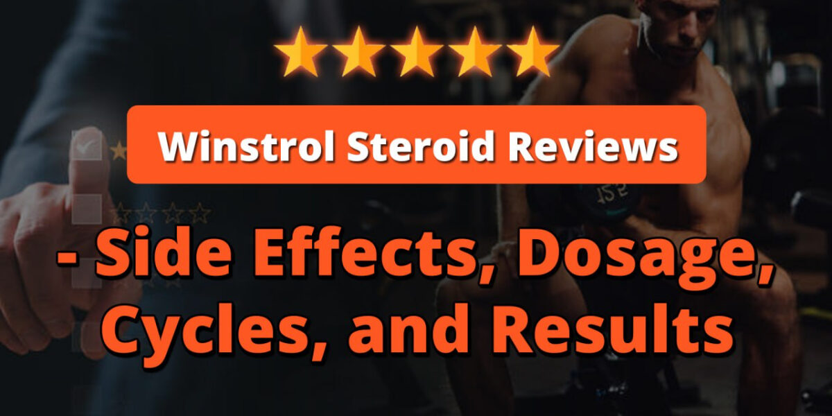 Winstrol Steroid Reviews - Side Effects, Dosage, Cycles, and Results