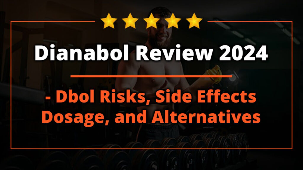 Dianabol Review 2024 - Dbol Risks, Side Effects, Dosage, and Alternatives