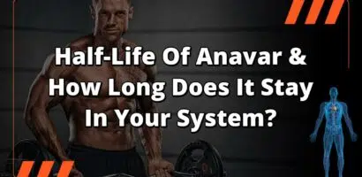 Half-Life Of Anavar & How Long Does It Stay In Your System?