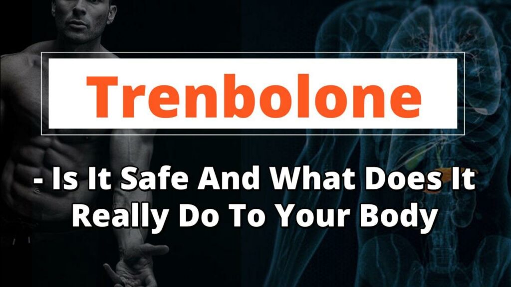 Trenbolone: Is It Safe and What Does It Do to Your Body?