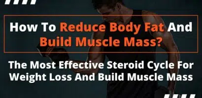 How to Reduce Body Fat and Build Muscle Mass: The Most Effective Steroid Cycle for Weight Loss and Muscle Gain: