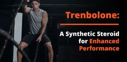 Trenbolone: A Synthetic Steroid for Enhanced Performance