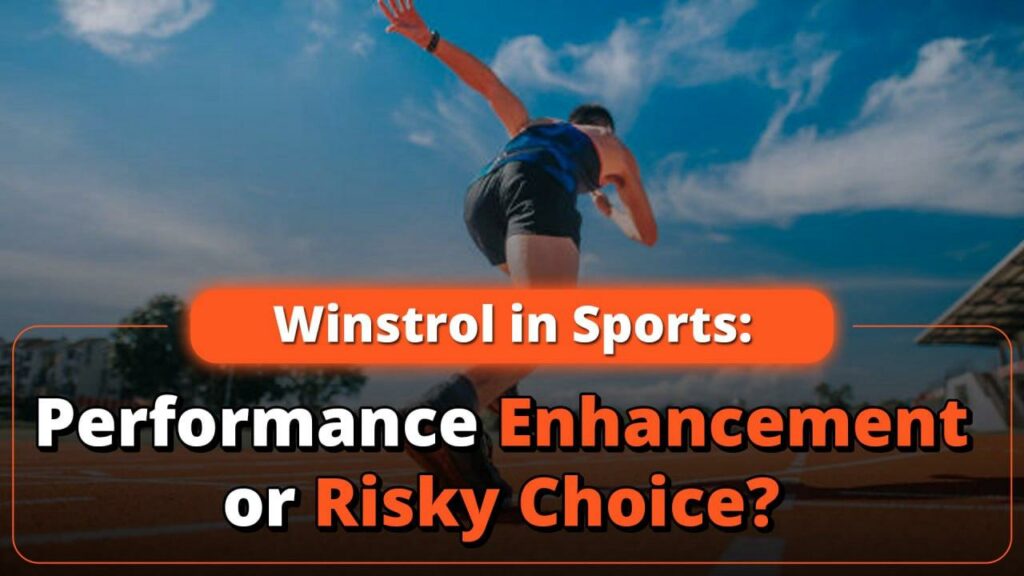 Winstrol in Sports: Performance Enhancement or Risky Choice?