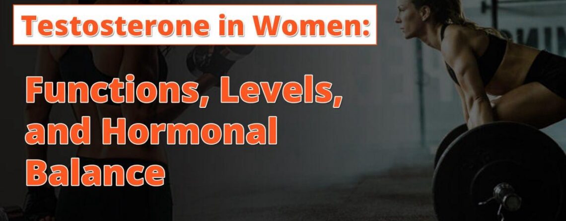 Testosterone in Women: Functions, Levels, and Hormonal Balance