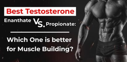 Testosterone For Sale: Best Testosterone Enanthate vs. Propionate: Which One is better for Muscle Building?