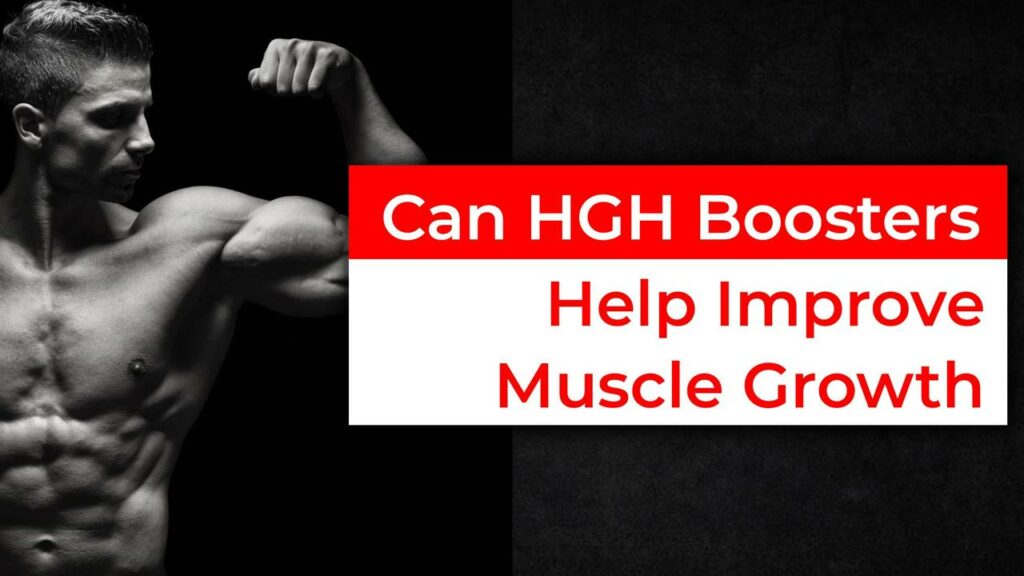 Can HGH Boosters Help Improve Muscle Growth