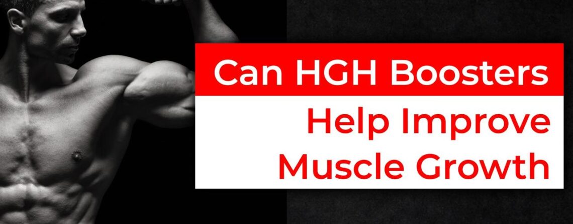 Can HGH Boosters Help Improve Muscle Growth