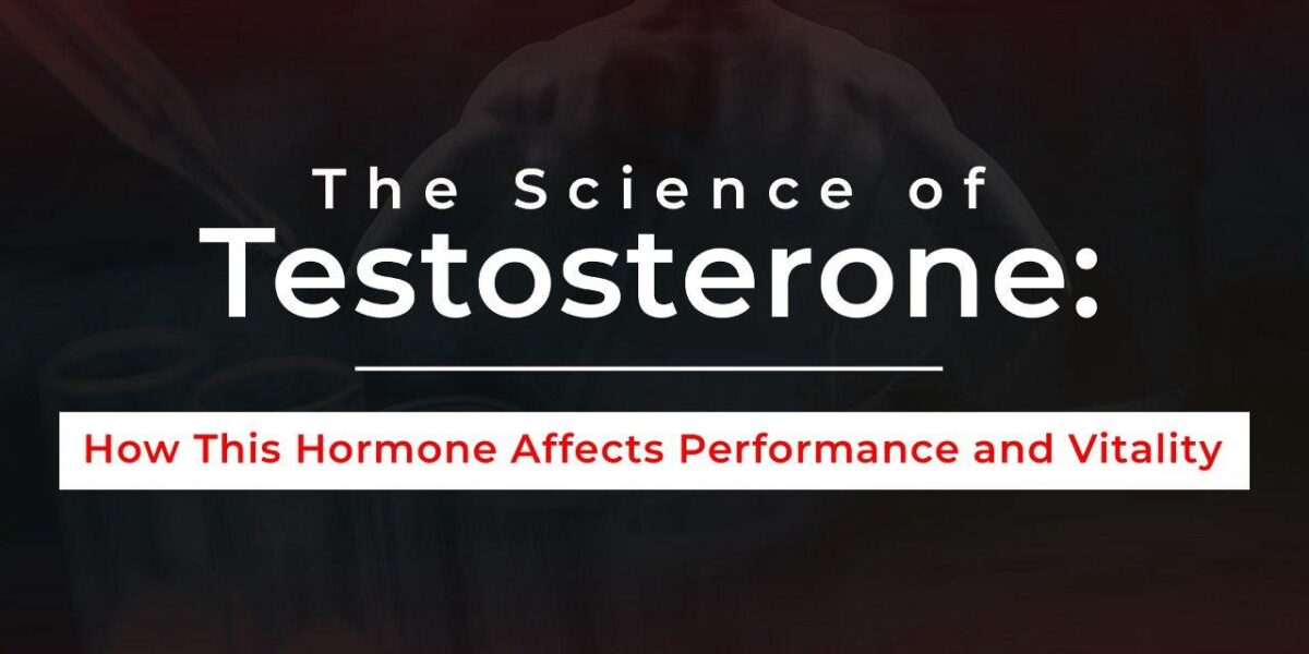 The Science of Testosterone: How This Hormone Affects Performance and Vitality