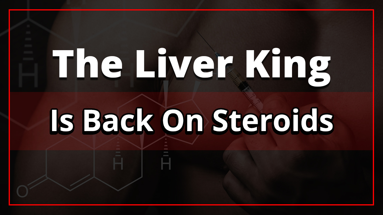 The Liver King Is Back On Steroids