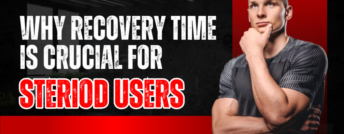 Recovery time for steroid users