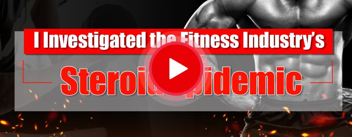 Fitness Industry Steroid Epidemic Investigation