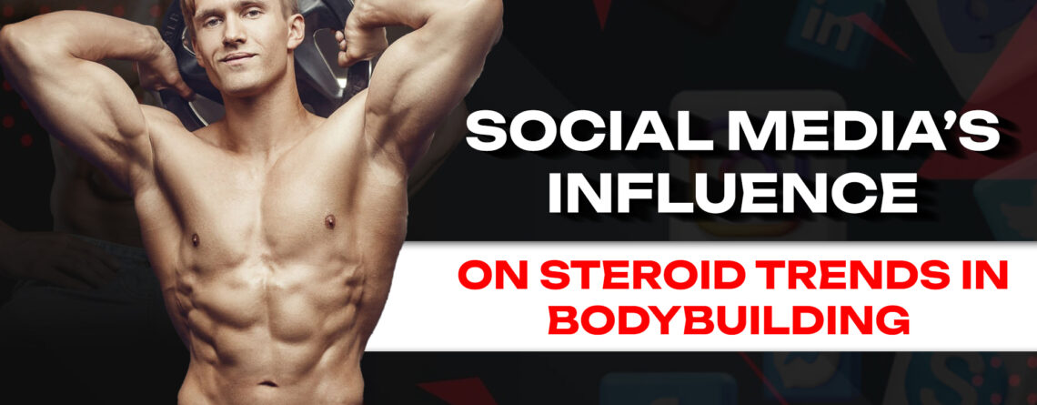 social media steroid trends bodybuilding