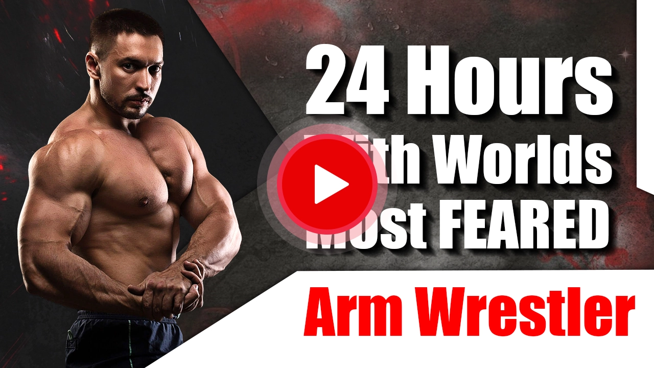 24 Hours With the World's Most Feared Arm Wrestler