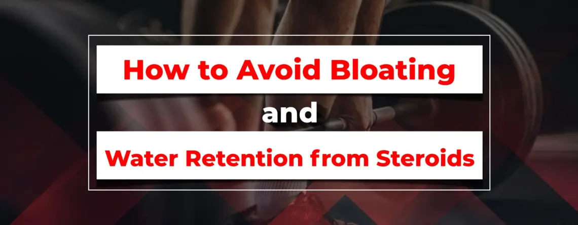 avoid bloating and water retention from steroids