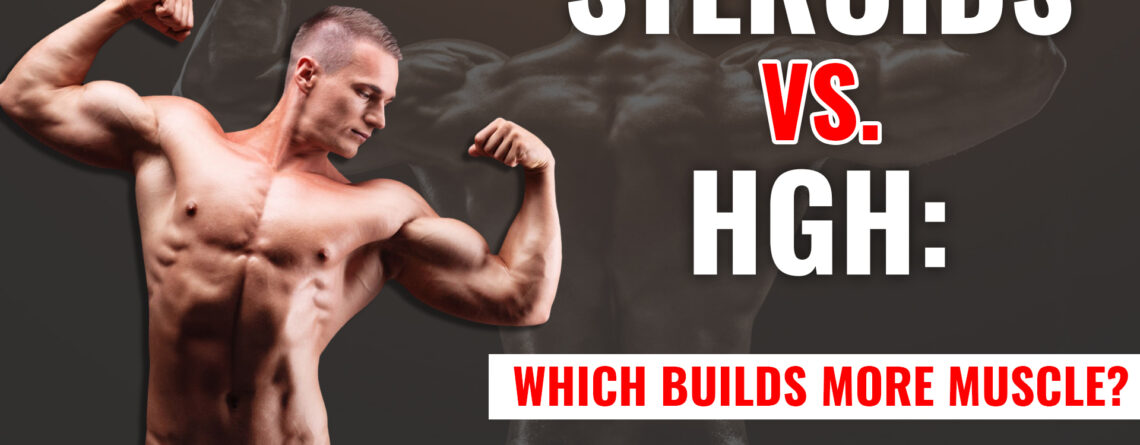 Steroids vs HGH muscle growth