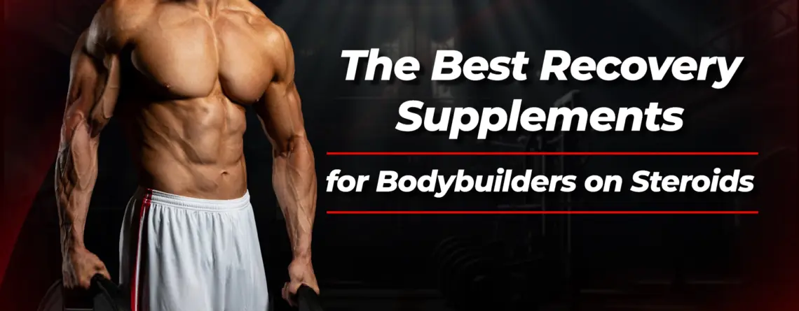 best recovery supplements for bodybuilders on steroids